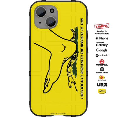 "I SPECIFICALLY REQUESTED THE OPPOSITE OF THIS" Don't Tread on Me Gadsden Flag Parity Custom Printed Case Design for Apple, Samsung, Google & Motorola Phone Models