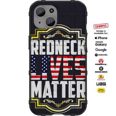 Redneck Lives Matter Custom Printed Case Design for Apple, Samsung, Google & Motorola Phone Models