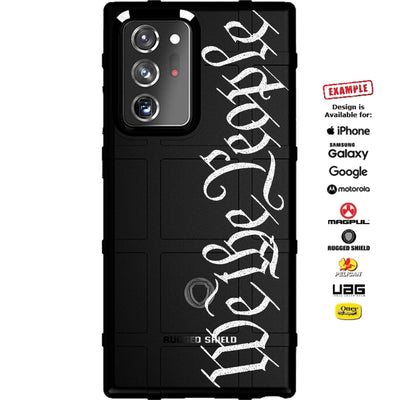 We The People Type Script Custom Printed Case Design for Apple, Samsung, Google & Motorola Phone Models