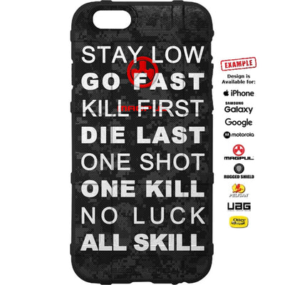 Stay Low, Go Fast, Kill First, Die Last, One Shot, One Kill, No Luck, All Skill on Camouflage Custom Printed Case Design for Apple, Samsung, Google & Motorola Phone Models